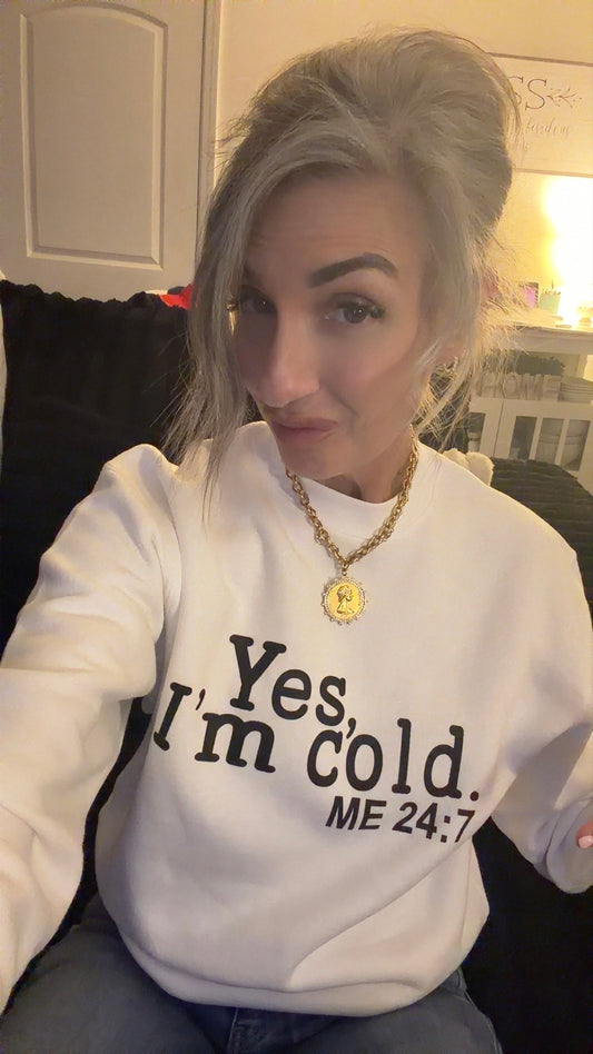 Yes I'm Cold, Me 24:7, Winter, Unisex Crewneck Fleece Sweatshirts