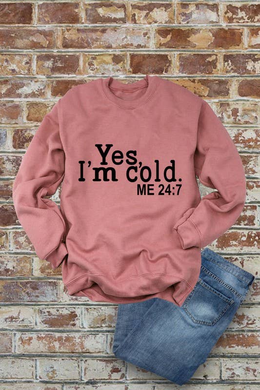 Yes I'm Cold, Me 24:7, Winter, Unisex Crewneck Fleece Sweatshirts